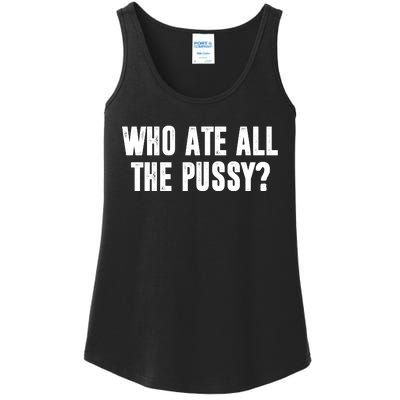 Who Ate All The Pussy Funny Ladies Essential Tank