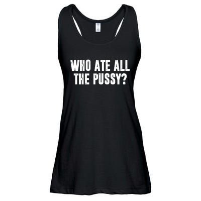 Who Ate All The Pussy Funny Ladies Essential Flowy Tank