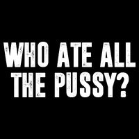 Who Ate All The Pussy Funny Flat Bill Trucker Hat