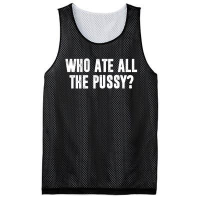 Who Ate All The Pussy Funny Mesh Reversible Basketball Jersey Tank