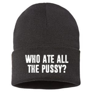 Who Ate All The Pussy Funny Sustainable Knit Beanie