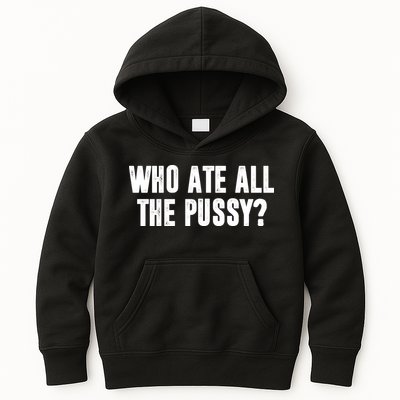 Who Ate All The Pussy Funny Kids Hoodie