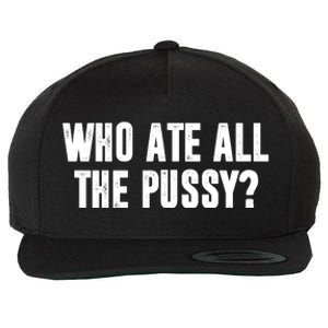 Who Ate All The Pussy Funny Wool Snapback Cap