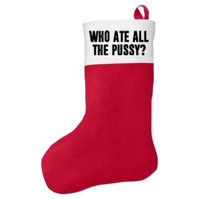 Who Ate All The Pussy Funny Felt Holiday Christmas Stocking