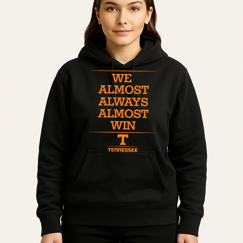 We Almost Always Almost Win Tennessee Hoodie