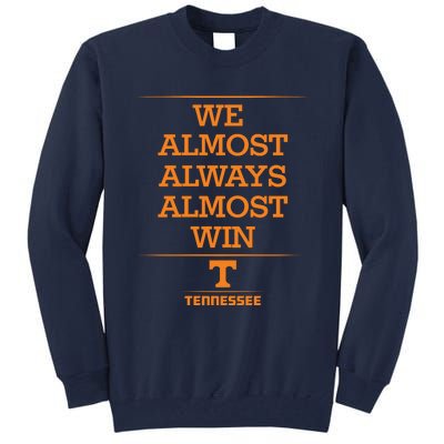 We Almost Always Almost Win Tennessee Tall Sweatshirt