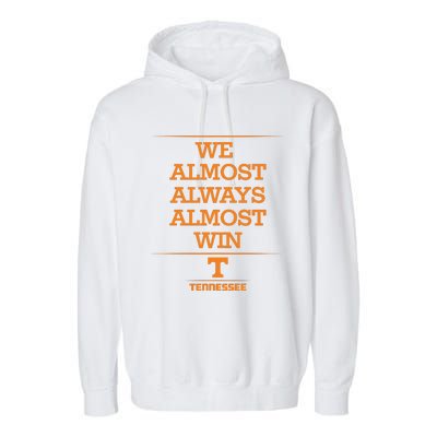 We Almost Always Almost Win Tennessee Garment-Dyed Fleece Hoodie