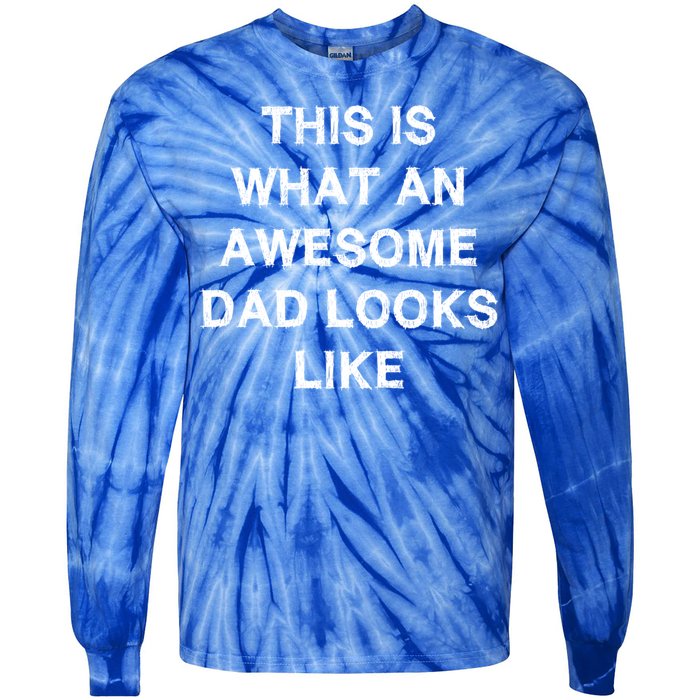 What An Awesome Dad Looks Like Papa Gift Fathergiftday Husband Gift Tie-Dye Long Sleeve Shirt