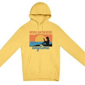 Work Anywhere Anytime Premium Pullover Hoodie