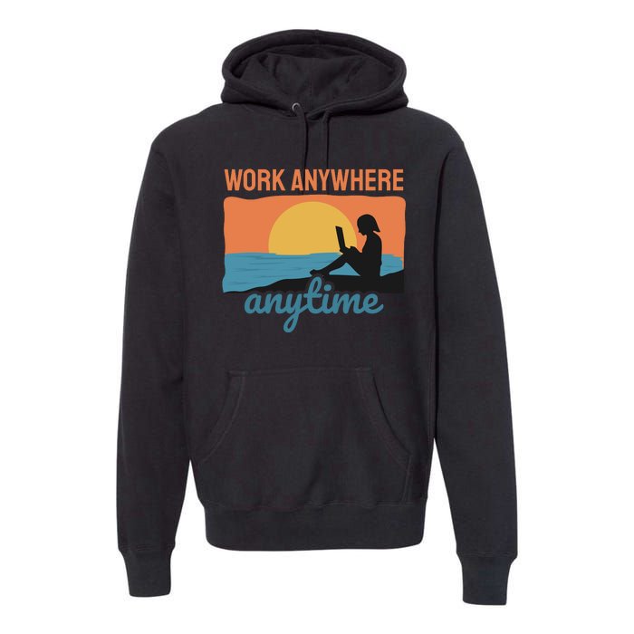 Work Anywhere Anytime Premium Hoodie