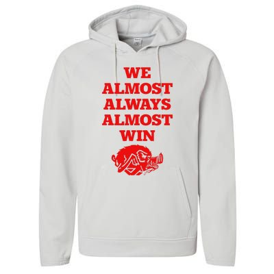 We Almost Always Almost Win Apparel Performance Fleece Hoodie