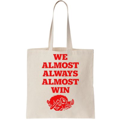 We Almost Always Almost Win Apparel Tote Bag