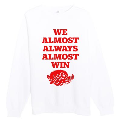 We Almost Always Almost Win Apparel Premium Crewneck Sweatshirt