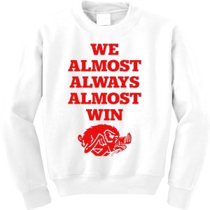 We Almost Always Almost Win Apparel Kids Sweatshirt