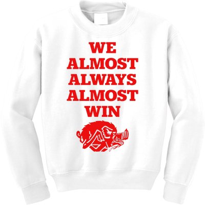 We Almost Always Almost Win Apparel Kids Sweatshirt