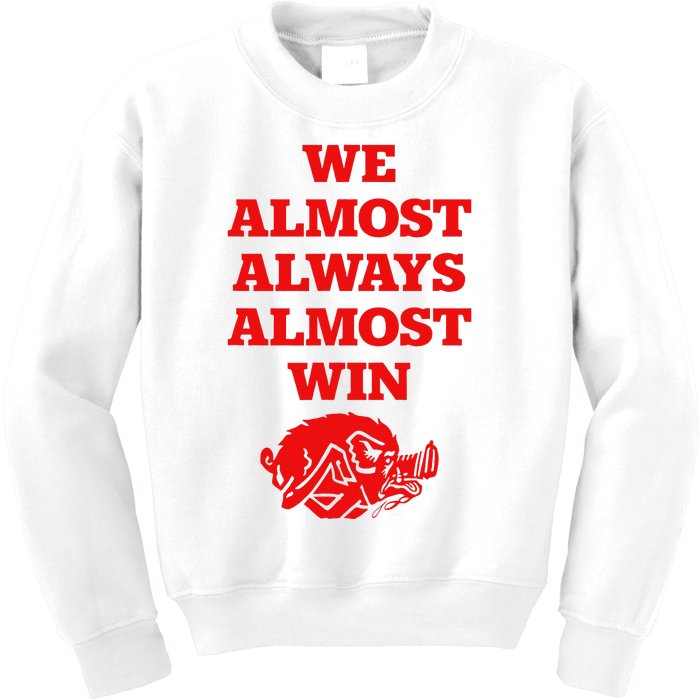 We Almost Always Almost Win Apparel Kids Sweatshirt