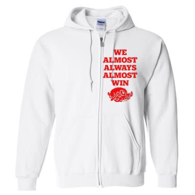 We Almost Always Almost Win Apparel Full Zip Hoodie