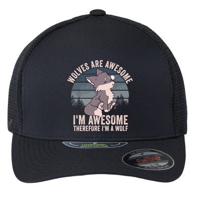Wolves Are Awesome. IM Awesome Therefore IM A Wolf Flexfit Unipanel Trucker Cap
