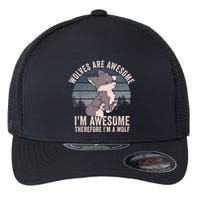Wolves Are Awesome. IM Awesome Therefore IM A Wolf Flexfit Unipanel Trucker Cap