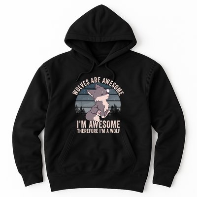 Wolves Are Awesome. IM Awesome Therefore IM A Wolf Hoodie