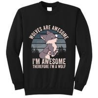 Wolves Are Awesome. IM Awesome Therefore IM A Wolf Sweatshirt