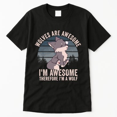 Wolves Are Awesome. IM Awesome Therefore IM A Wolf Tall T-Shirt