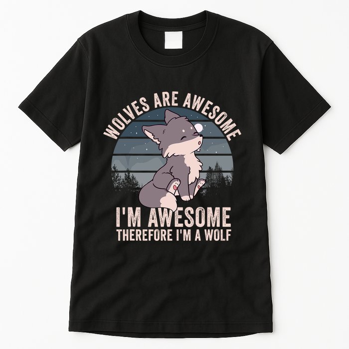 Wolves Are Awesome. IM Awesome Therefore IM A Wolf Tall T-Shirt