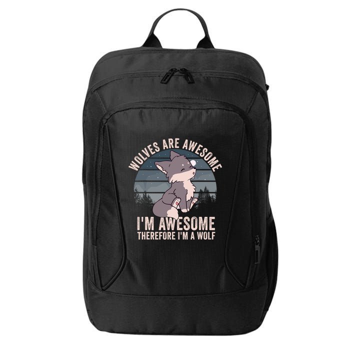 Wolves Are Awesome. IM Awesome Therefore IM A Wolf City Backpack