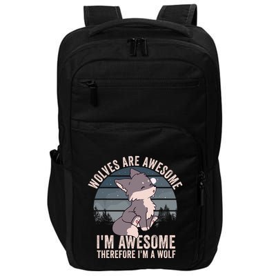 Wolves Are Awesome. IM Awesome Therefore IM A Wolf Impact Tech Backpack