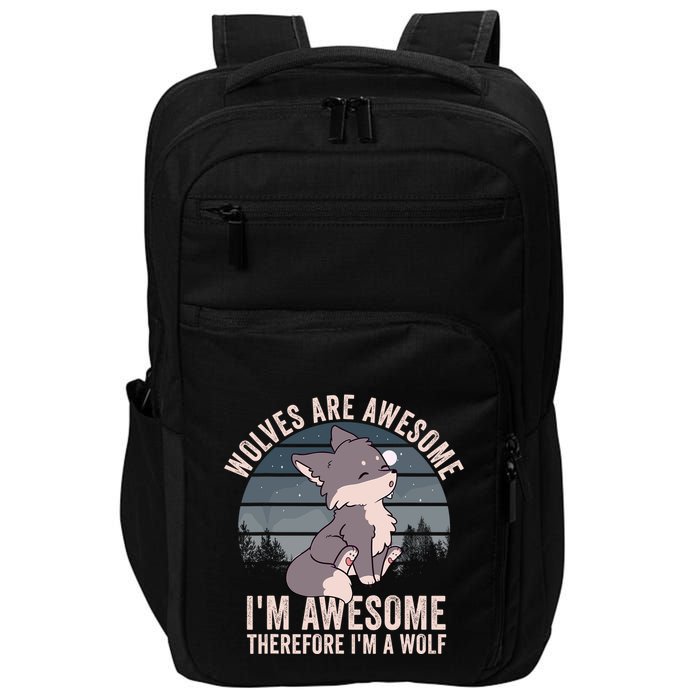 Wolves Are Awesome. IM Awesome Therefore IM A Wolf Impact Tech Backpack