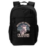 Wolves Are Awesome. IM Awesome Therefore IM A Wolf Backpack