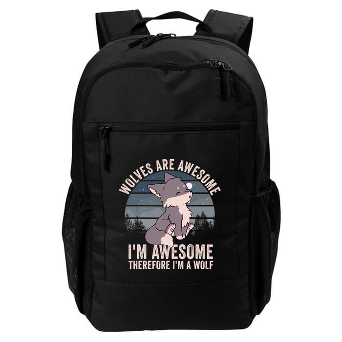 Wolves Are Awesome. IM Awesome Therefore IM A Wolf Backpack