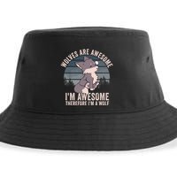 Wolves Are Awesome. IM Awesome Therefore IM A Wolf Sustainable Bucket Hat