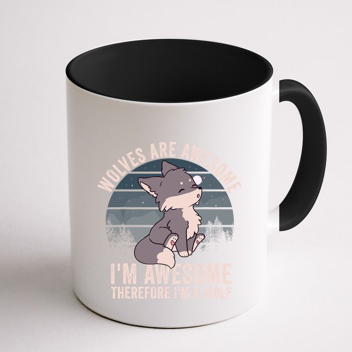 Wolves Are Awesome. IM Awesome Therefore IM A Wolf Mug