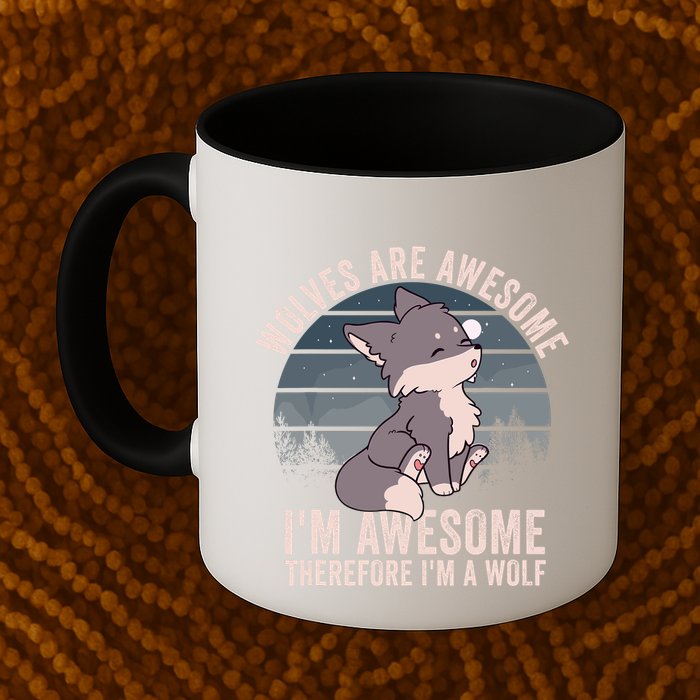 Wolves Are Awesome. IM Awesome Therefore IM A Wolf Mug