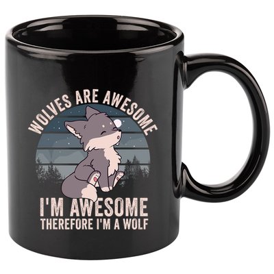 Wolves Are Awesome. IM Awesome Therefore IM A Wolf 11oz C Handle Ceramic Mug