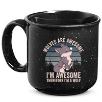 Wolves Are Awesome. IM Awesome Therefore IM A Wolf 15oz Campfire Ceramic Mug