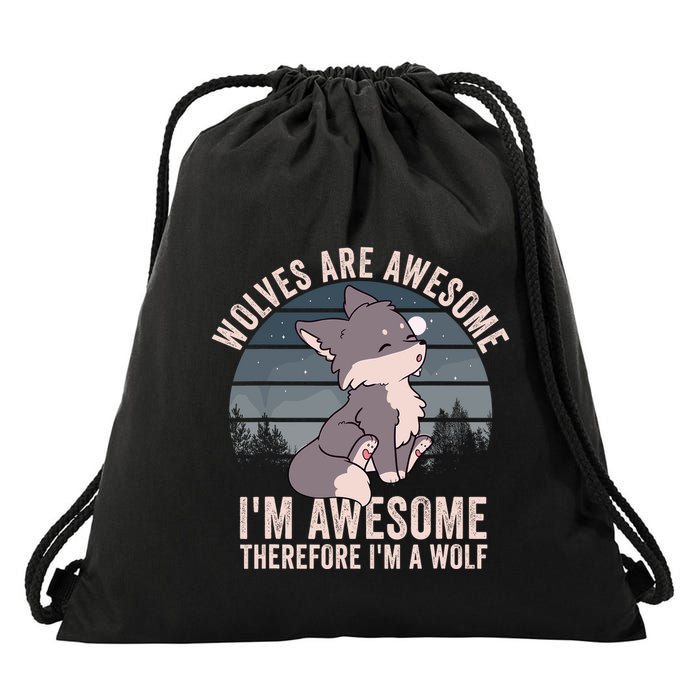 Wolves Are Awesome. IM Awesome Therefore IM A Wolf Drawstring Bag