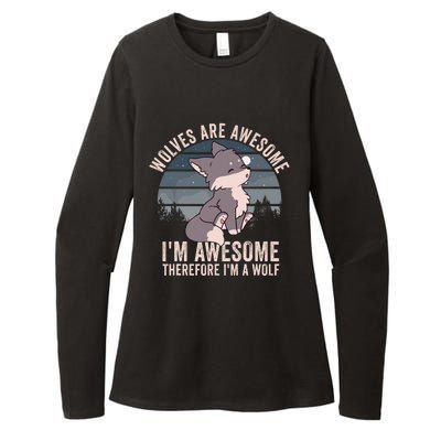 Wolves Are Awesome. IM Awesome Therefore IM A Wolf Womens CVC Long Sleeve Shirt