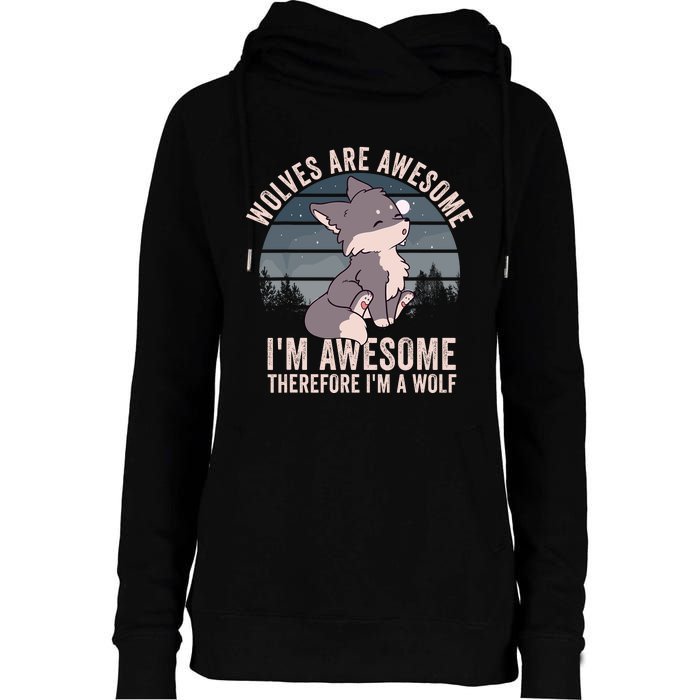 Wolves Are Awesome. IM Awesome Therefore IM A Wolf Womens Funnel Neck Pullover Hood