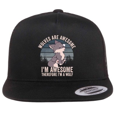 Wolves Are Awesome. IM Awesome Therefore IM A Wolf Flatbill Hat