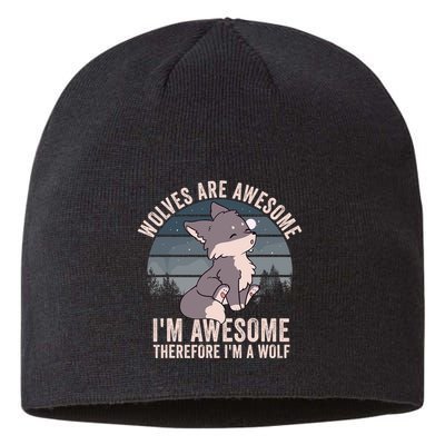 Wolves Are Awesome. IM Awesome Therefore IM A Wolf Sustainable Beanie