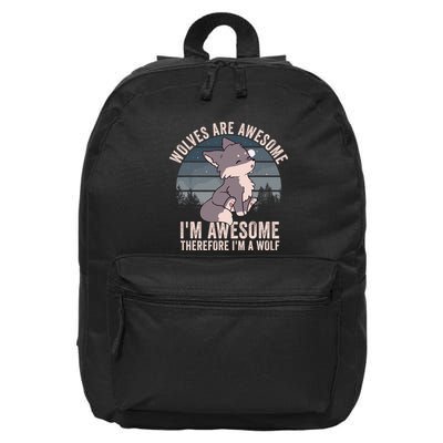 Wolves Are Awesome. IM Awesome Therefore IM A Wolf 16 in Basic Backpack