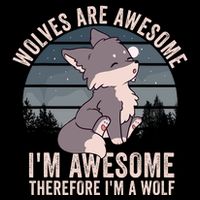 Wolves Are Awesome. IM Awesome Therefore IM A Wolf 16 in Basic Backpack