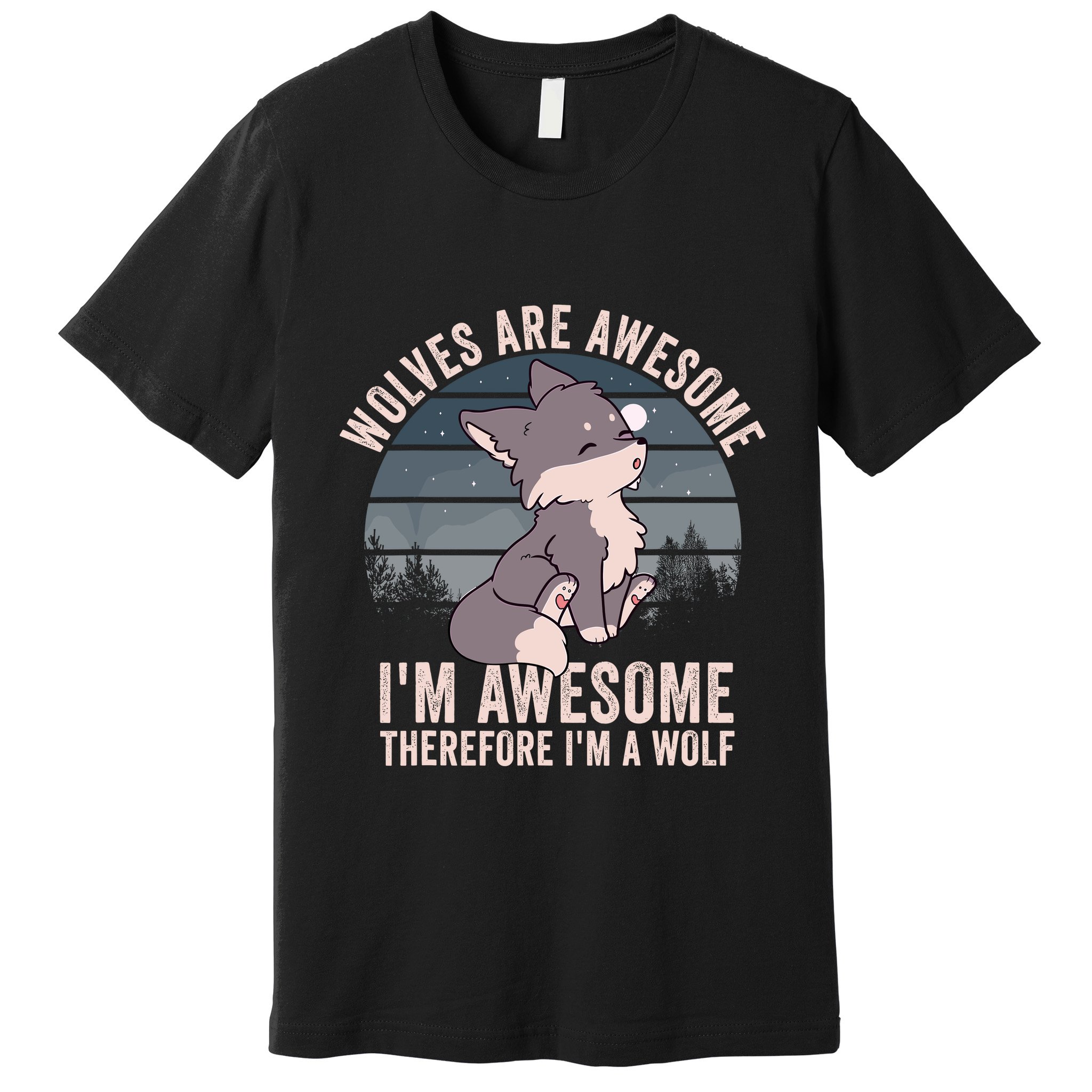 Wolves Are Awesome. IM Awesome Therefore IM A Wolf Premium T-Shirt