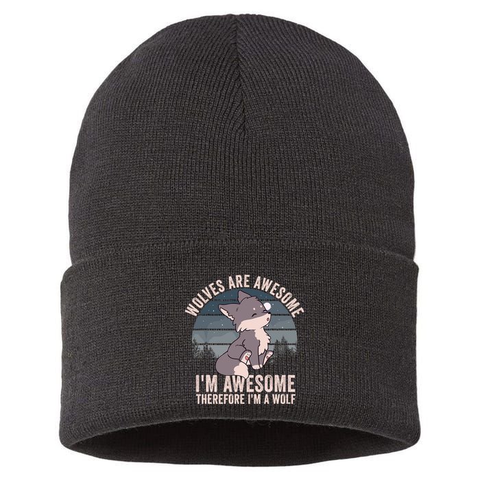 Wolves Are Awesome. IM Awesome Therefore IM A Wolf Sustainable Knit Beanie