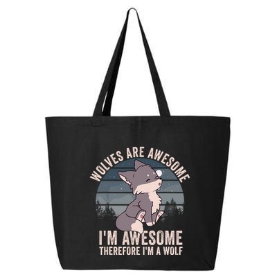 Wolves Are Awesome. IM Awesome Therefore IM A Wolf 25L Jumbo Tote