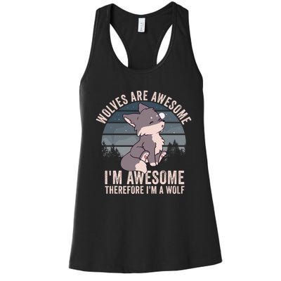 Wolves Are Awesome. IM Awesome Therefore IM A Wolf Women's Racerback Tank