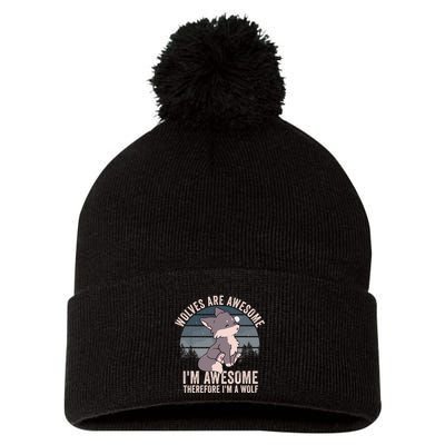 Wolves Are Awesome. IM Awesome Therefore IM A Wolf Pom Pom 12in Knit Beanie
