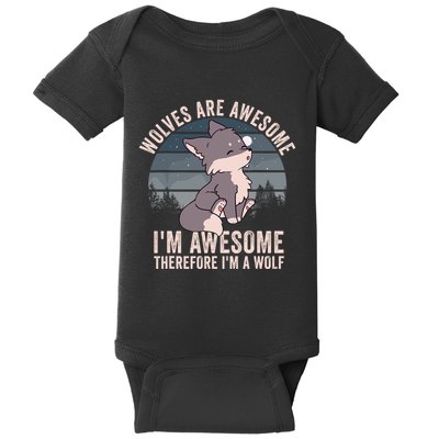 Wolves Are Awesome. IM Awesome Therefore IM A Wolf Baby Bodysuit